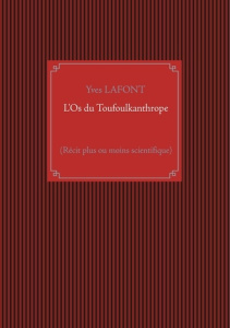 L'Os du Toufoulkanthrope. (Récit plus ou moins scientifique) - Lafont Yves
