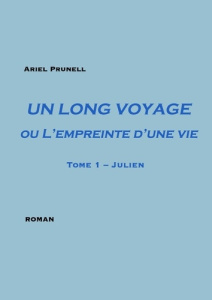 Un long voyage ou l'empreinte d'une vie Tome 1 - Prunell Ariel
