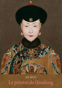 Le peintre de Qianlong - Huo An