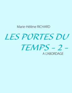 Les portes du temps Tome 2 : A l'a bordage - Richard Marie-Hélène