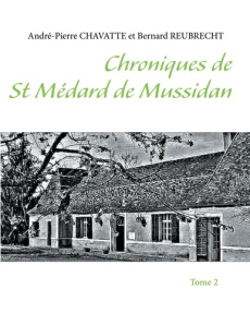 Chroniques de Saint-médard-de-Mussidan. Tome 2 - Chavatte Pierre-André ; Reubrecht Bernard