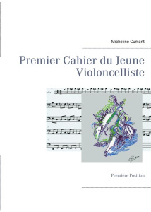 Premier cahier du jeune violoncelliste. Première Position - Cumant Micheline