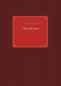 Chant de ruines - Verbaere Pascal