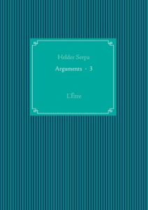 ARGUMENTS - 3 - L'ETRE - SERPA HELDER