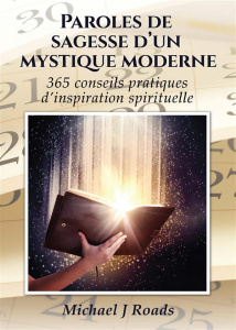 Paroles de sagesse d'un mystique moderne. 365 conseils pratiques d'inspiration spirituelle - Roads Michael-J