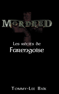 Mordred Tome 1 : Les récits de Farengoise - Baïk Tommy-Lee