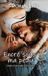 Encré sous ma peau Tome 2 : Quand les blessures se rouvrent... - Lake Romane