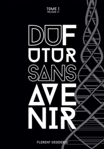Du futur sans avenir. Tome 1 - Volume 1.1 - Desiderio Florent