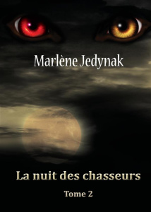Le cycle des loups-garous Tome 2 : La nuit des chasseurs - Jedynak Marlène