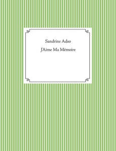 J'aime ma mémoire - Adso Sandrine