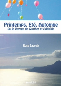 Printemps, été, automne. Ou le Voyage de Gunther et Adélaïde - Lacroix Rose