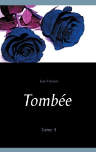 Tombée. Tome 4 - Daniels Jean