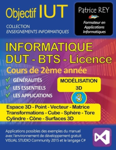 DUT Informatique - modélisation 3D. Tome 3 : Visual Studio 2015 - Rey Patrice