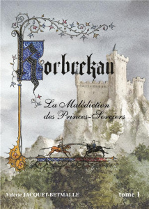 Korbrekan - La malédiction des Princes-Sorciers Tome 1 - Jacquet-Betmalle Valérie