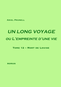 Un long voyage ou l'empreinte d'une vie Tome 12 : Mort de Louise - Prunell Ariel