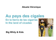 Big Blacky & Big Whity : Au pays des cigales. Edition français-anglais-espagnol - Abuela Véronique