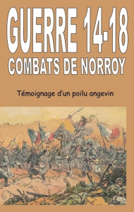 Guerre 14-18 - Combats de Norroy. Témoignage d'un Poilu angevin - Schio Jean-Marie