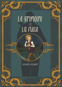 Le grimoire et la fuite - Marit Anaël