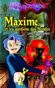 Maxime et les gardiens de mondes Tome 1 : Le testament - Nilsen Marilyn de