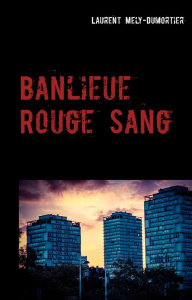 Banlieue rouge sang - Mely-dumortier Laurent