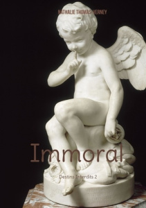 Destins interdits Tome 2 : Immoral - Thomas-Verney Nathalie