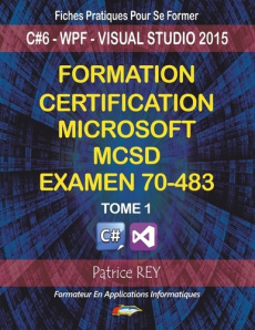 Formation certification MCSD. Tome 1, Examen 70-483 avec Visual Studio 2015 - Rey Patrice