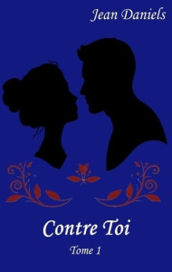 CONTRE TOI - TOME 1 - DANIELS JEAN