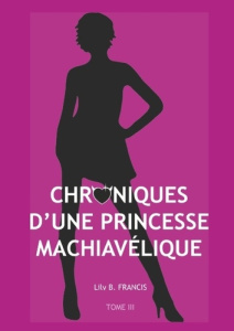 CHRONIQUES D UNE PRINCESSE MACHIAVELIQUE - TOME III KARMA - B. FRANCIS LILY