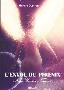 Notre univers Tome 1 : L'Envol du phoenix - Destrem Hélène