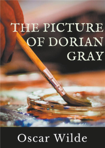 THE PICTURE OF DORIAN GRAY - A GOTHIC AND PHILOSOPHICAL NOVEL BY OSCAR WILDE - WILDE OSCAR