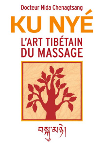 L'ART TIBETAIN DU MASSAGE - KU NYE - CHENAGTSANG D N.