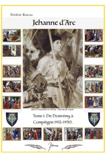 Jeanne d'Arc. De Domrémy à Compiègne - Rateau Frédéric