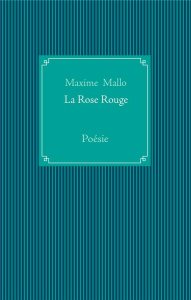 La rose rouge - Mallo Maxime