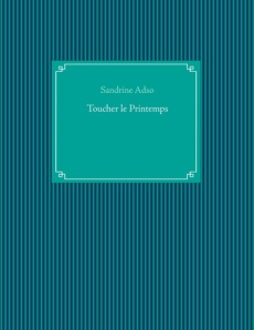 Toucher le Printemps - Adso Sandrine