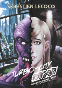 Turbo-City lives. Tome 1, Premier contact - Lecocq Sébastien
