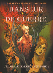 L'Evangile de Bastaleck Tome 1 : Danseur de guerre - Paris Loïc ; Kammermann Sarah