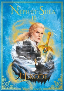 Neph et Shéa Tome 2 : L'Exode - Wheeler Aline