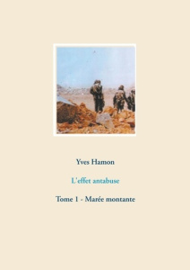 L'effet Antabuse Tome 1 : Marée montante - Hamon Yves