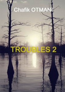 TROUBLES 2 - T02 - TROUBLES VOL. 2 - REVE EN PEINTURE - DERNIER ROUND - LA NUIT DU CAVALIER - RENDEZ - OTMANI CHAFIK