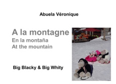 Big Blacky & Big Whity : A la montagne. Edition français-anglais-espagnol - Abuela Véronique