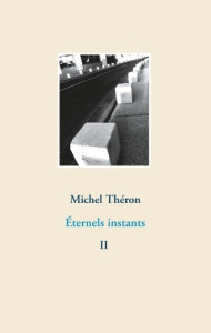 Eternels instants Tome 2 - Théron Michel