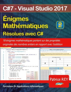 Enigmes mathématiques resolues avec C#. Tome 2, avec Visual Studio 2017 - Rey Patrice