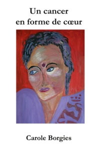 Un cancer en forme de coeur - Borgies Carole