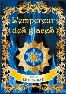 L'empereur des glaces Tome 1 : Le combat - Guillaume Valérie