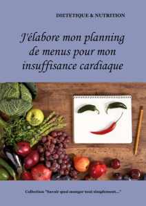 J'élabore mon planning de recettes pour mon insuffisance cardiaque - Menard Cédric