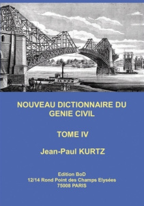 Nouveau dictionnaire du génie civil. Tome 4 - Kurtz Jean-Paul