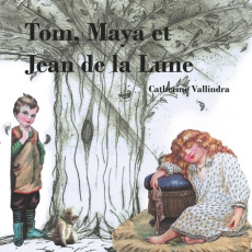 Tom, Maya et Jean de la Lune - Vallindra Catherine