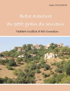 Brève aventure du petit grain du souvenir. Taddert-Oufella d'Aït Oumalou - Yataghène Salah