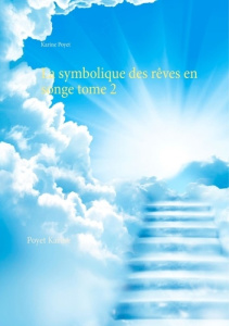 La symbolique des rêves en songe. Tome 2 - Poyet Karine