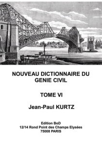Nouveau dictionnaire du génie civil. Tome 6, De Revêtement d'un puits à Zoolithique, Edition bilingu - Kurtz Jean-Paul